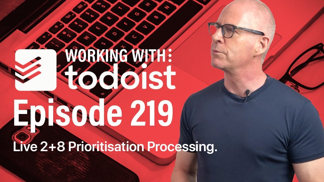 Live (ish) 2+8 Prioritisation Processing in Todoist