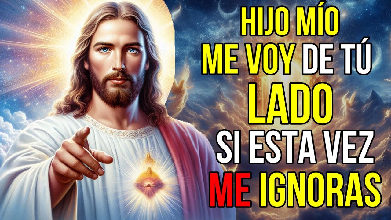 Dios dice: No OBLIGUES a DECIRTE ADIOS IGNORANDOME | Mensaje de Dios hoy para ti | Jesús dice