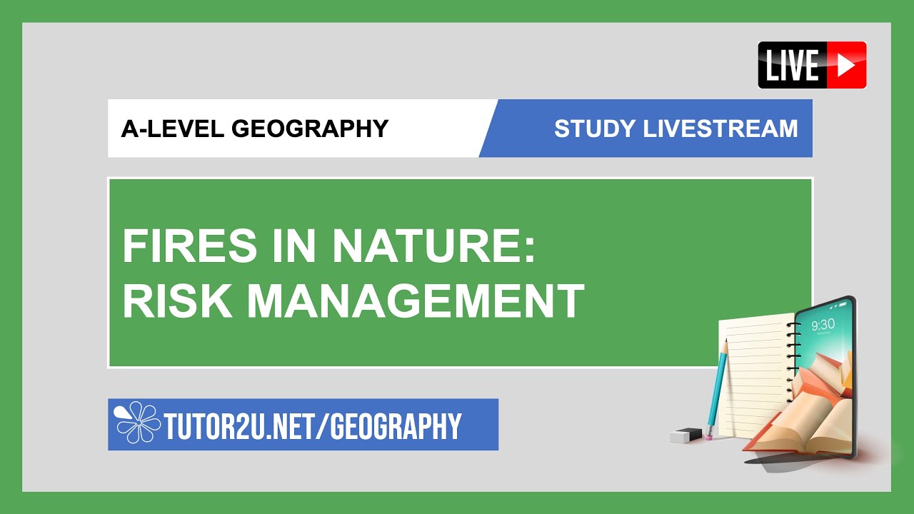 Geography A Level Study Livestream Fires in Nature: Risk Management