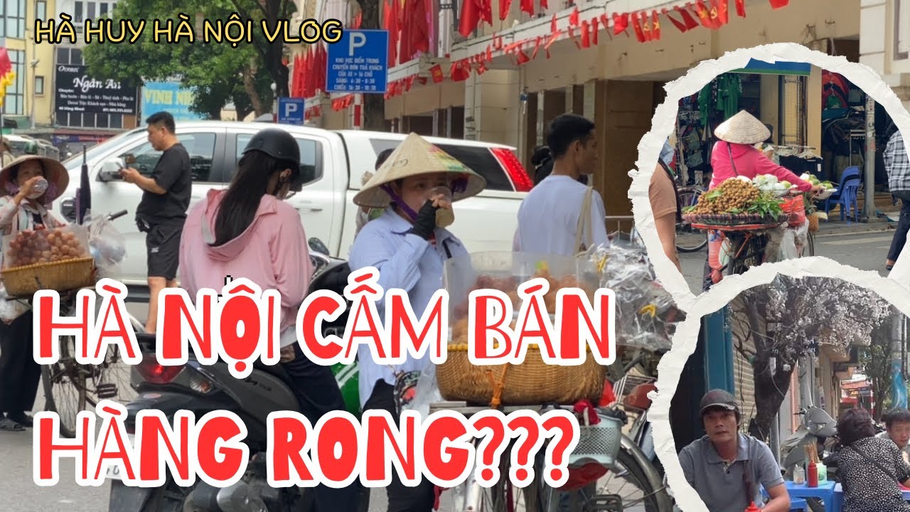 CÓ AI NÓI HÀ NỘI CẤM BÁN HÀNG RONG NÀO??? - Hà Huy Hà Nội Vlog #534 