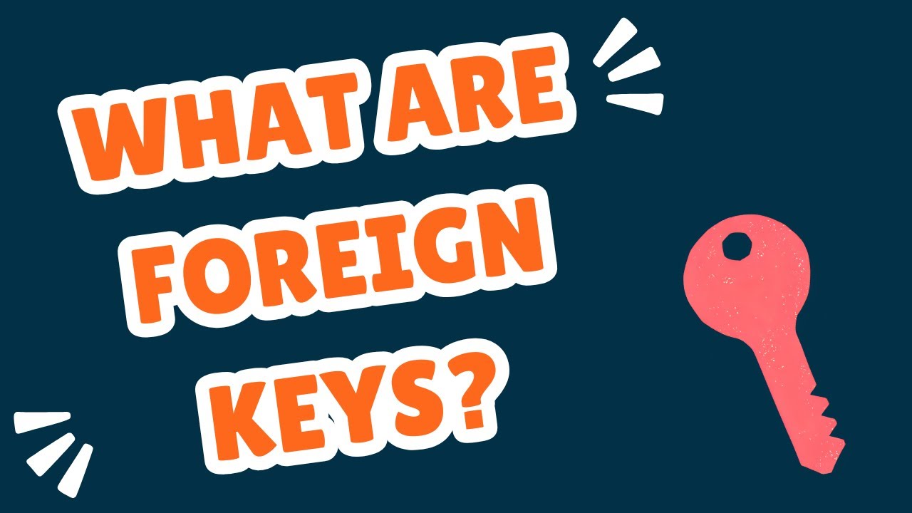 What Are Foreign Keys In SQL? Explained With Examples