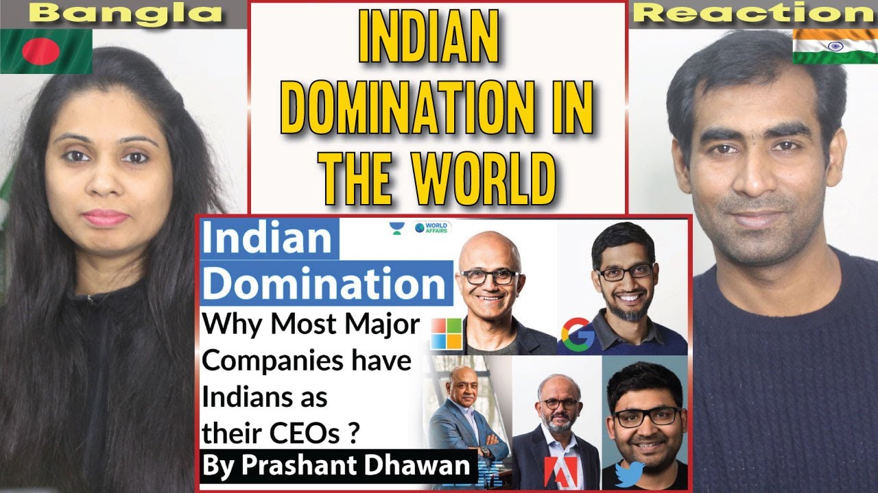 Bangladeshi Reaction on Indian Domination Why Most Major Companies have Indians as their CEOs