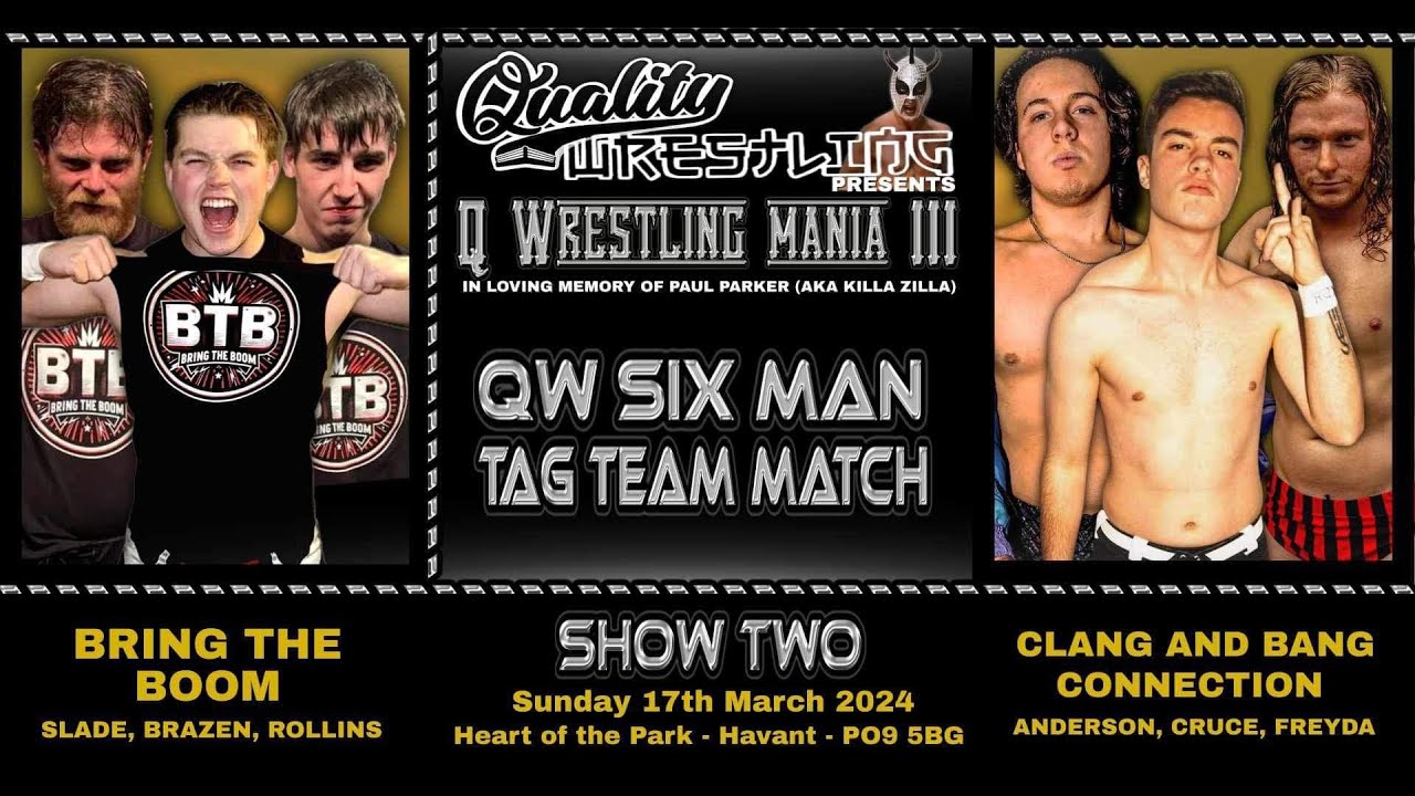 Q Wrestling Mania III Six Man Tag Team Match - BTB vs Clang and Bang Connection
