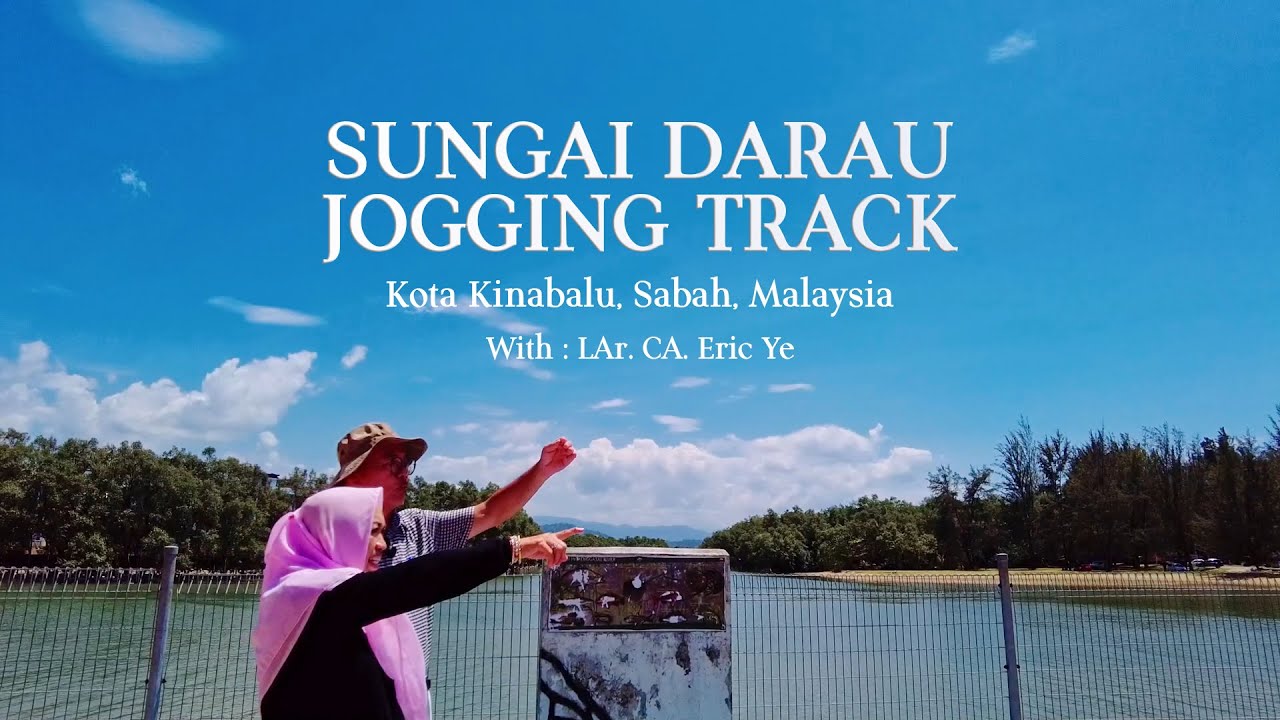Melihat Sungai Darau Jogging Track Bersama LAr. CA. Eric Ye Arsitektur Lanscape Sabah, Malaysia