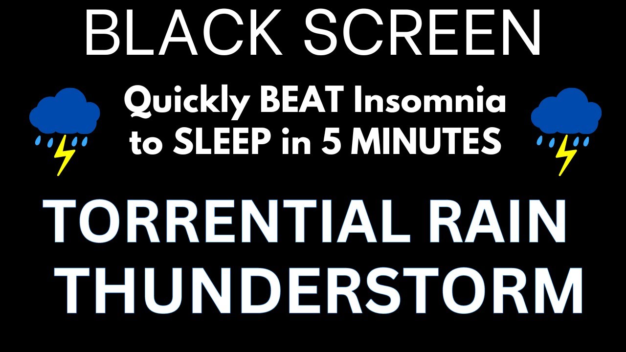 Quickly BEAT Insomnia to SLEEP in 5 MINUTES with Torrential Rainfall and Thunderstorm