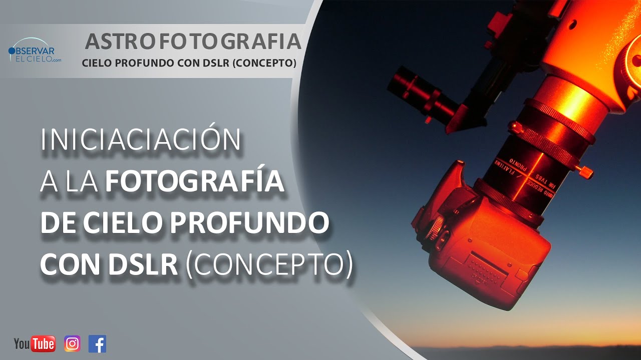 INICIACIÓN A LA ASTROFOTOGRAFÍA DE CIELO PROFUNDO-I