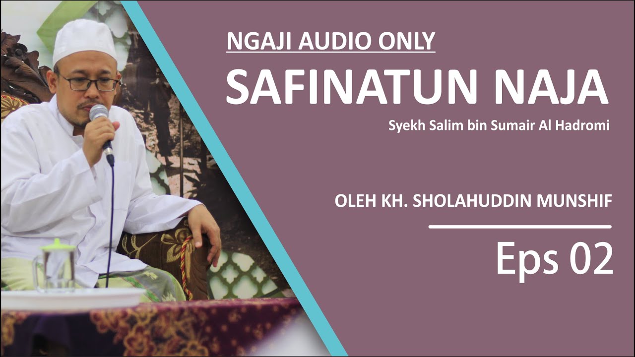 (Eps 02) Ngaji Safinatun Najah | KH. Sholahuddin Munshif | Audio Only