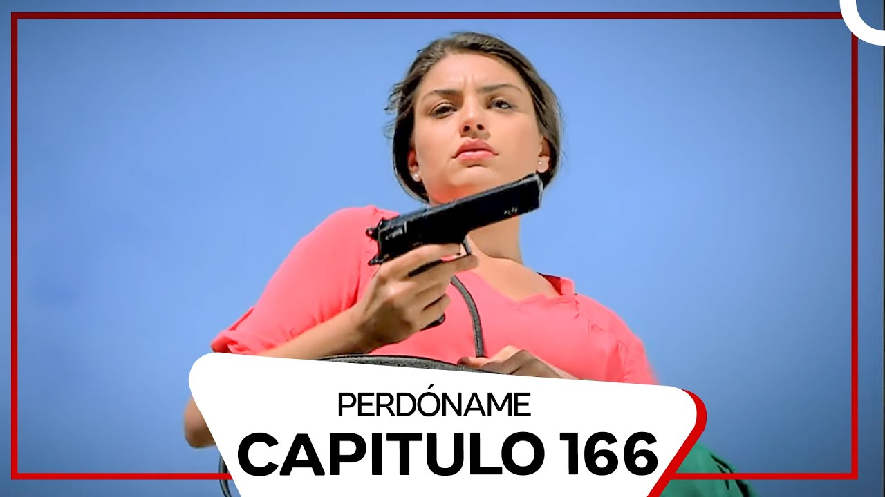 Perdóname Episodio 166 (Doblado en Español)