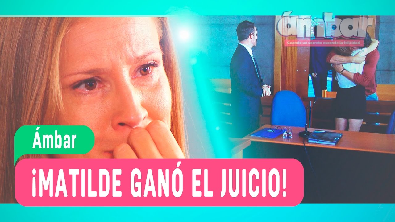 Ámbar - ¡Matilde ganó el juicio! - Mejores Momentos Capítulo 154
