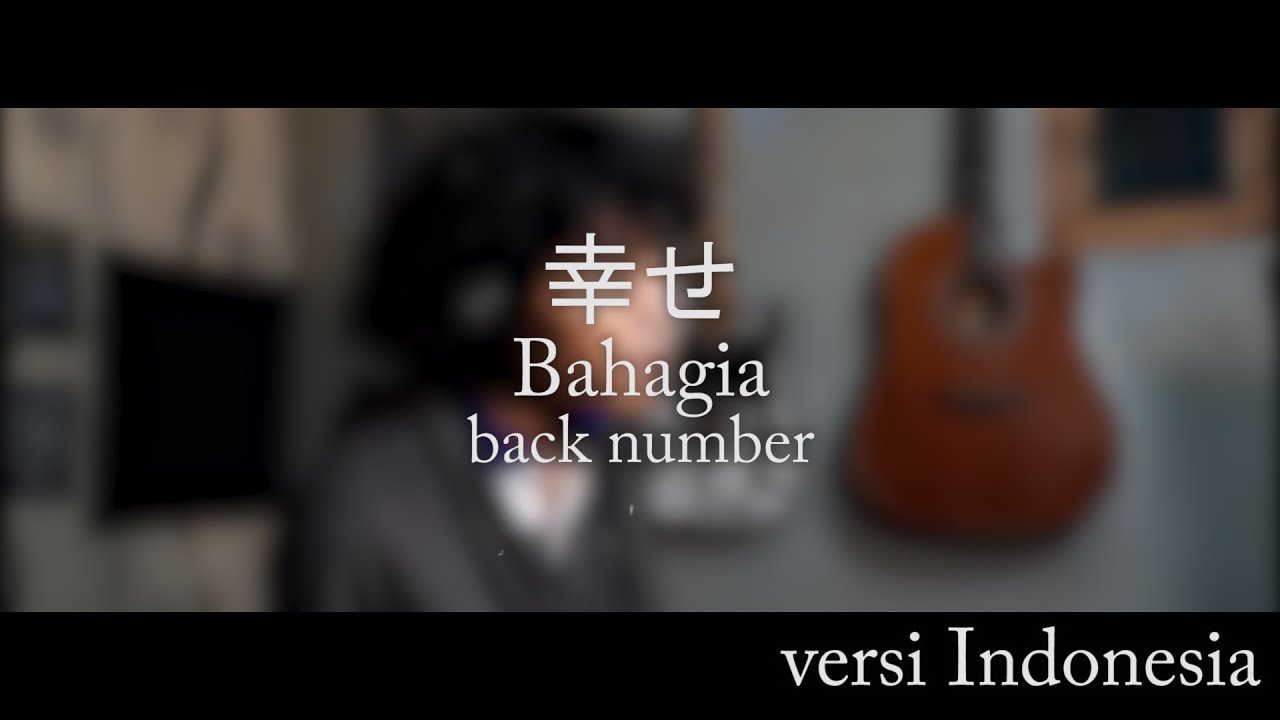 Shiawase (幸せ) - back number versi Indonesia [pur]