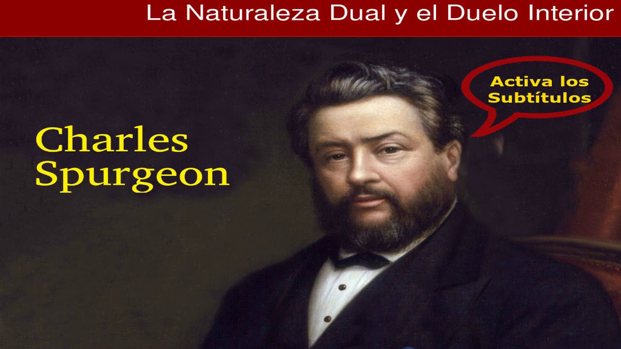 ¿Un cristiano tiene dos naturalezas? - Charles Spurgeon