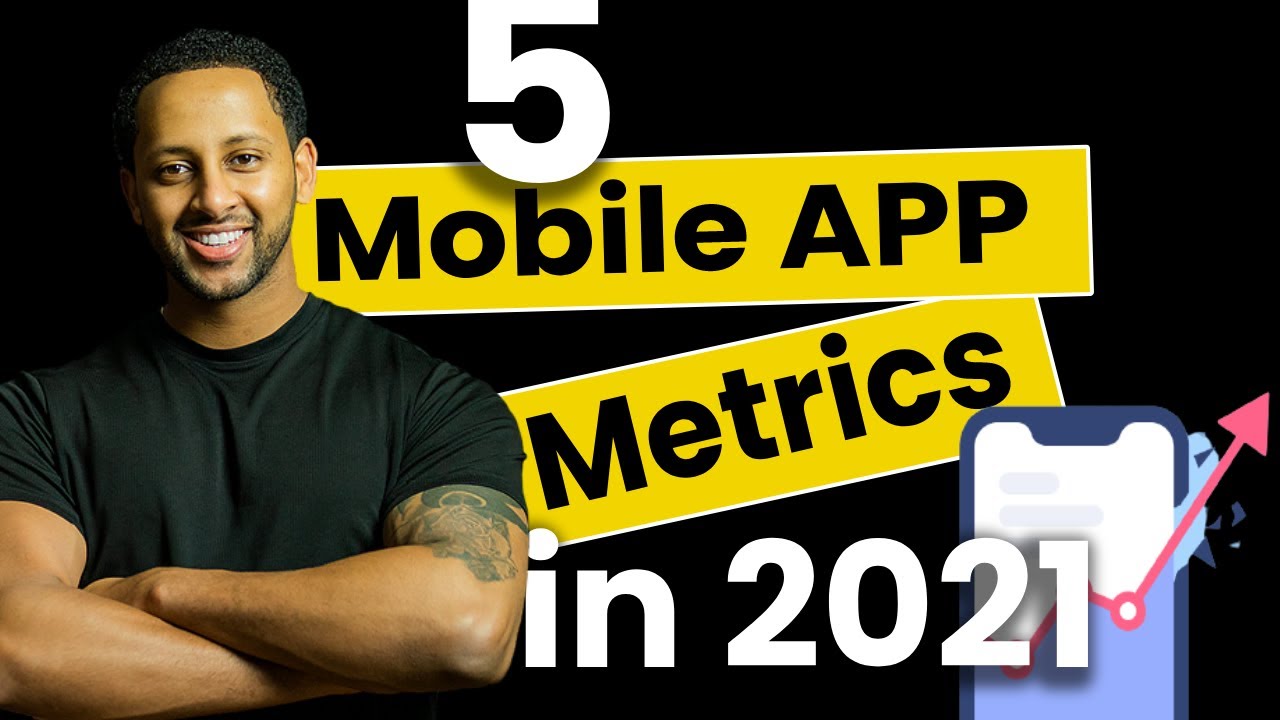 5 Mobile App Metrics in 2021