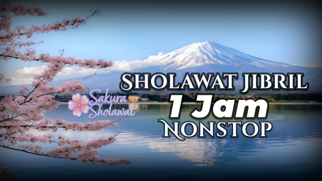 Sholawat Jibril 1 Jam Nonstop 🌸 Sakura Sholawat Lembut Penyejuk Hati & Penarik Rezeki