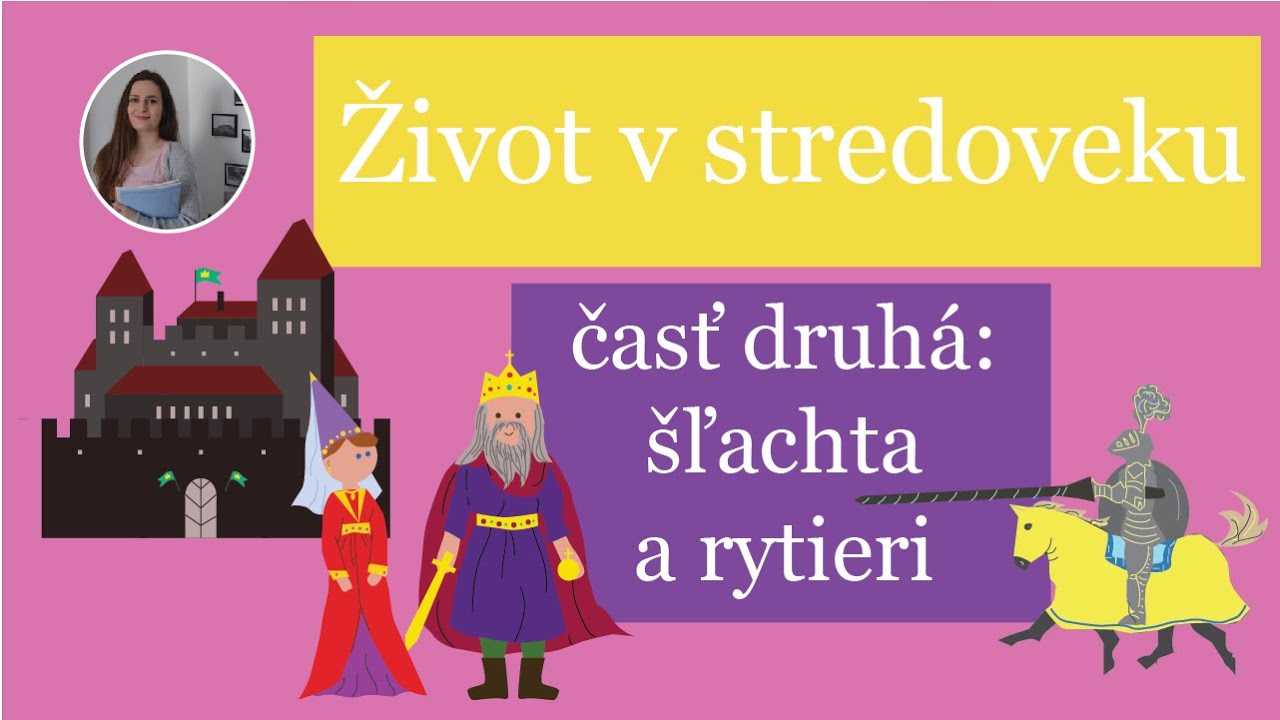 Život v stredoveku - časť druhá: šľachta a rytieri
