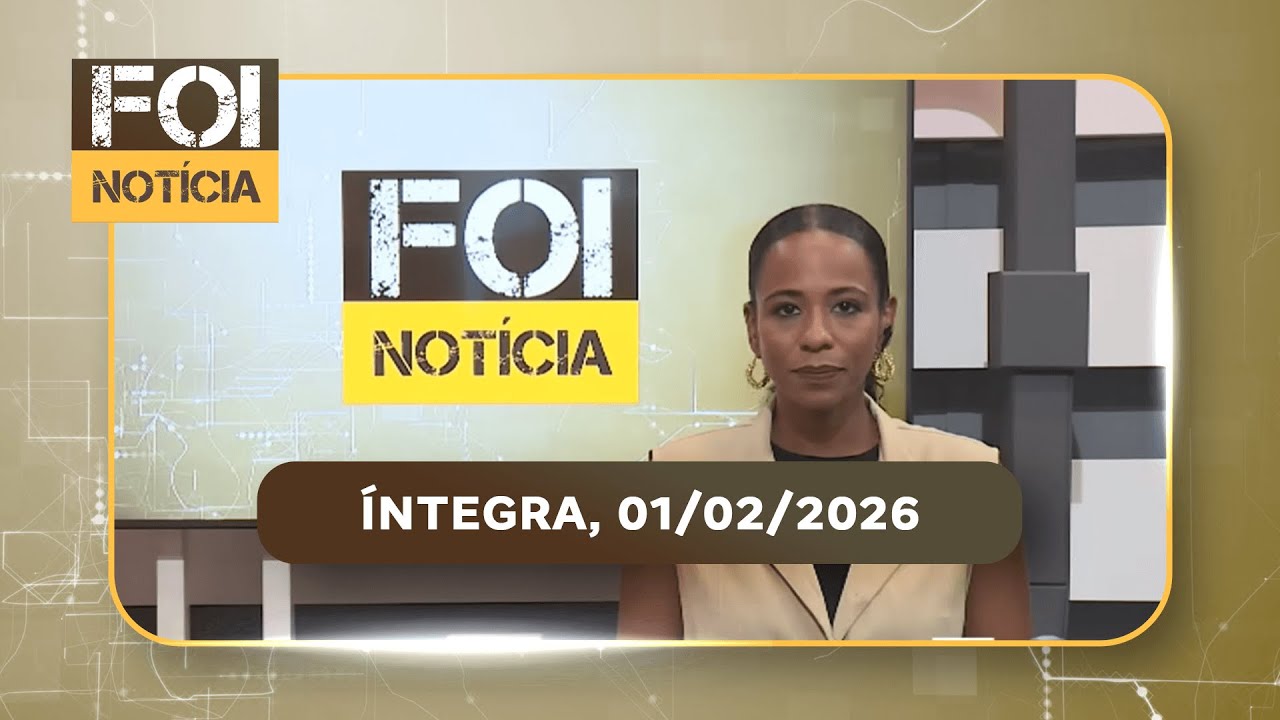 Assista na íntegra o Foi Notícia 01/02/2026