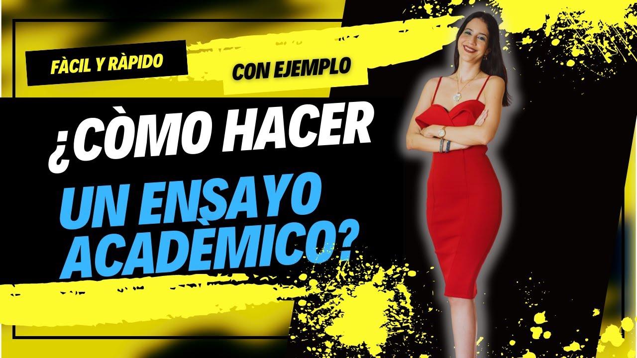 ¿Cómo elaborar un ensayo académico explicado a través de un ejemplo sencillo y paso a paso?
