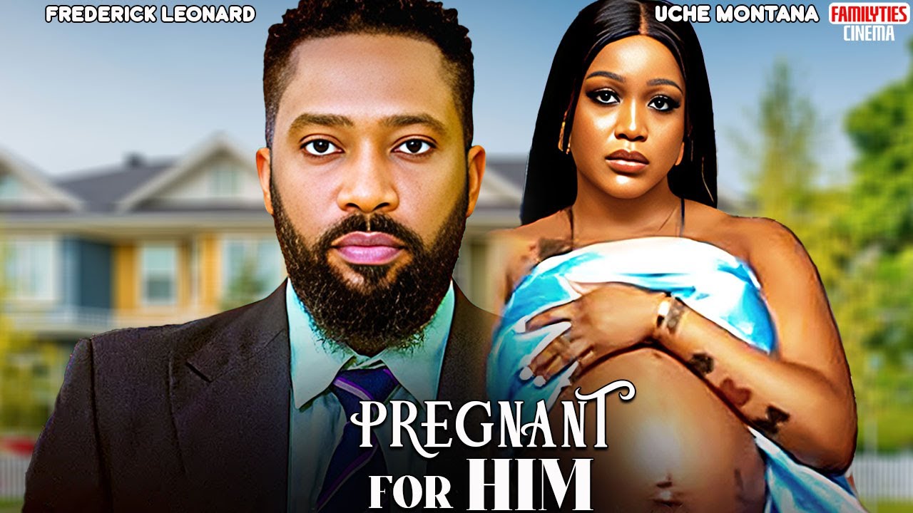 PREGNANT FOR HIM - FREDERICK LEONARD, UCHE MONTANA - Nigerian Movie