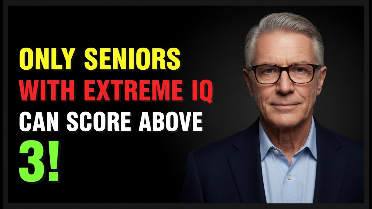 ONLY SENIORS WITH EXTREME IQ CAN SCORE ABOVE 3 IN THIS BRAIN CHALLENGE!