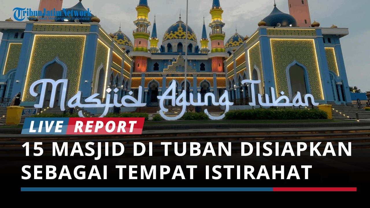 Jelang Puncak Mudik, 15 Masjid di Tuban Disiapkan sebagai Tempat Istirahat bagi Pemudik