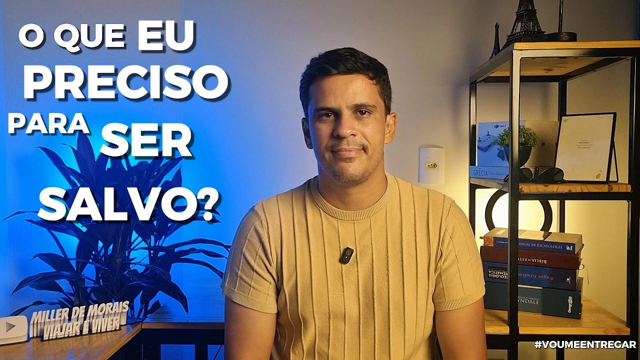 O QUE VOCÊ PRECISA PARA SER SALVO?