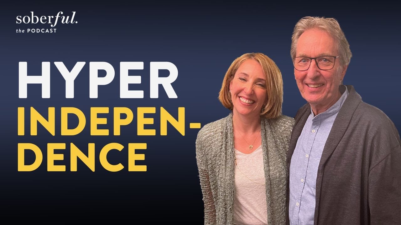 Hyperindependence | Soberful Podcast #228
