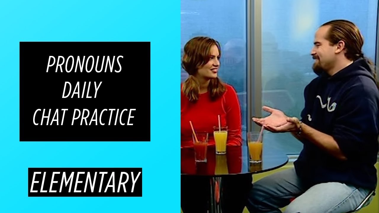 Elementary Level – Daily Chat Practice – Pronouns | English For You
