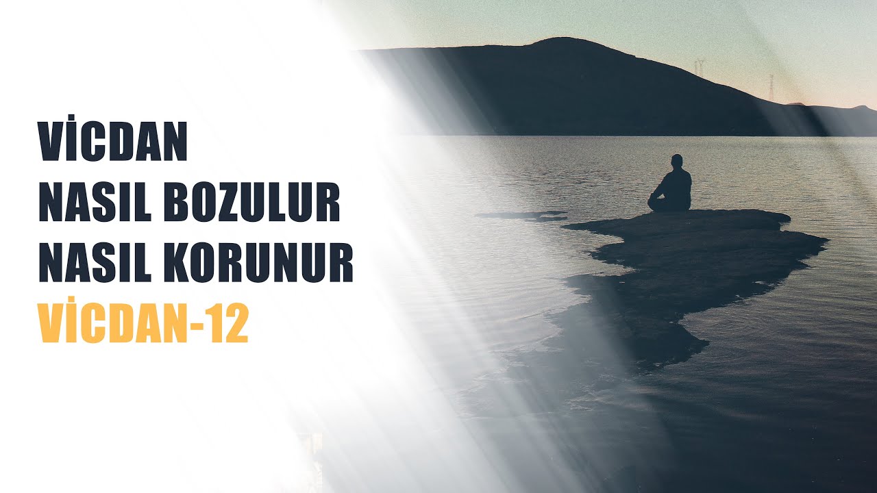 Vicdan Nasıl Bozulur Nasıl Korunur (Vicdan -12) | Hasan Akar