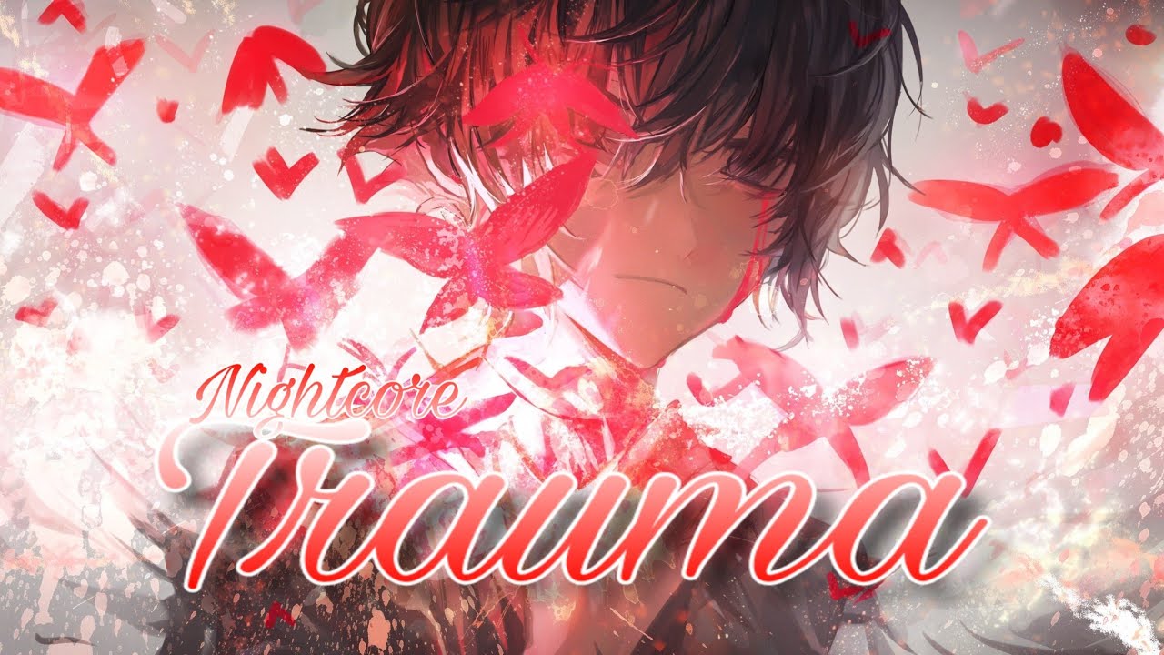 [Nightcore] - Trauma (NF)