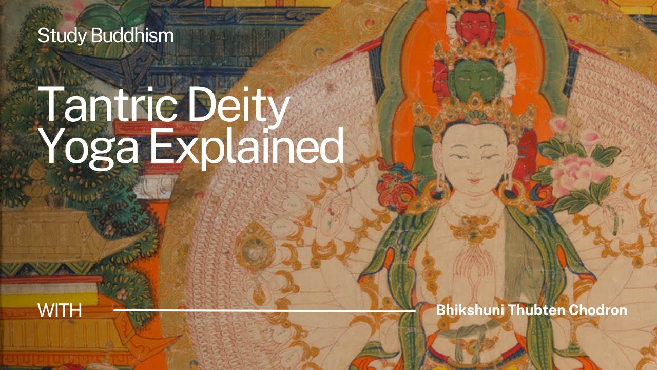 What Is Deity Practice in Tantric Buddhism? | Bhikshuni Thubten Chodron