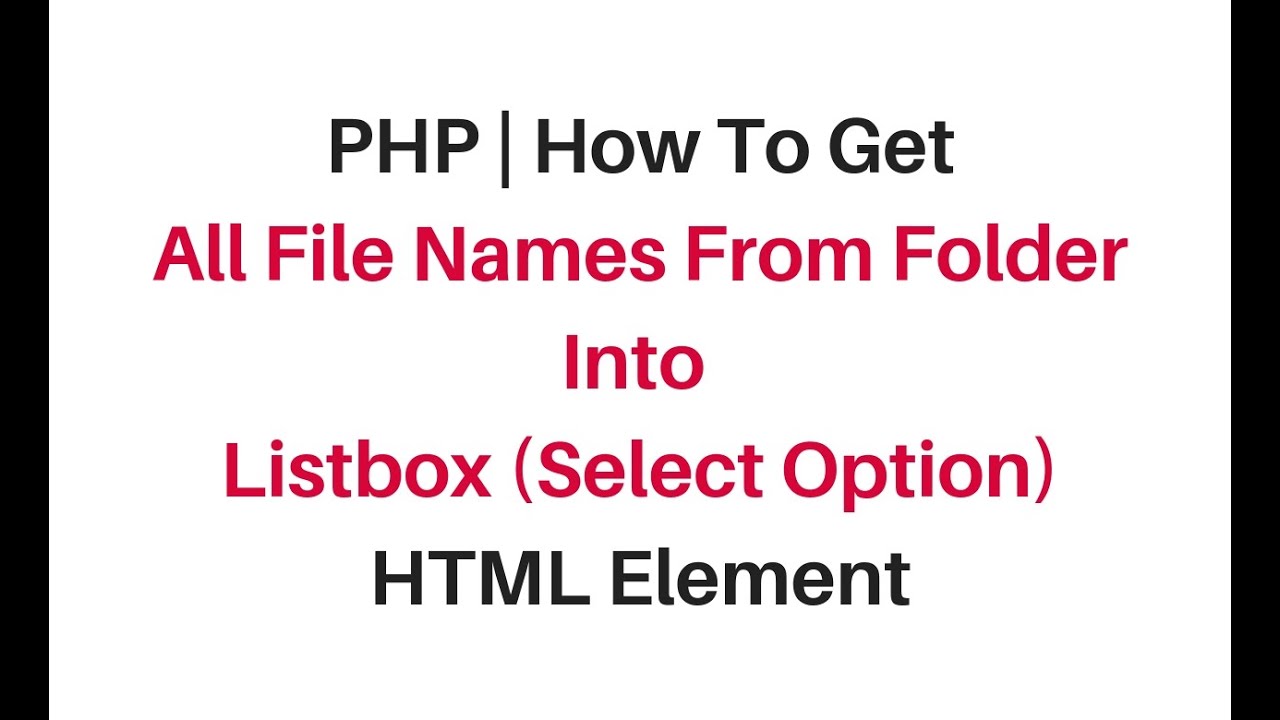 php get all files in directory into html 'select list' dropdownlist and listbox
