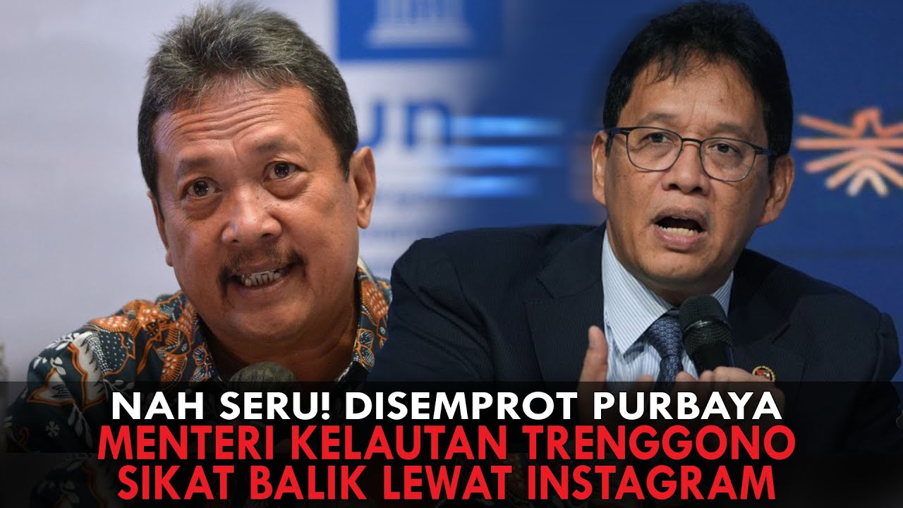 NAH SERU! DISEMPROT PURBAYA, MENTERI KELAUTAN TRENGGONO SIKAT BALIK LEWAT INSTAGRAM