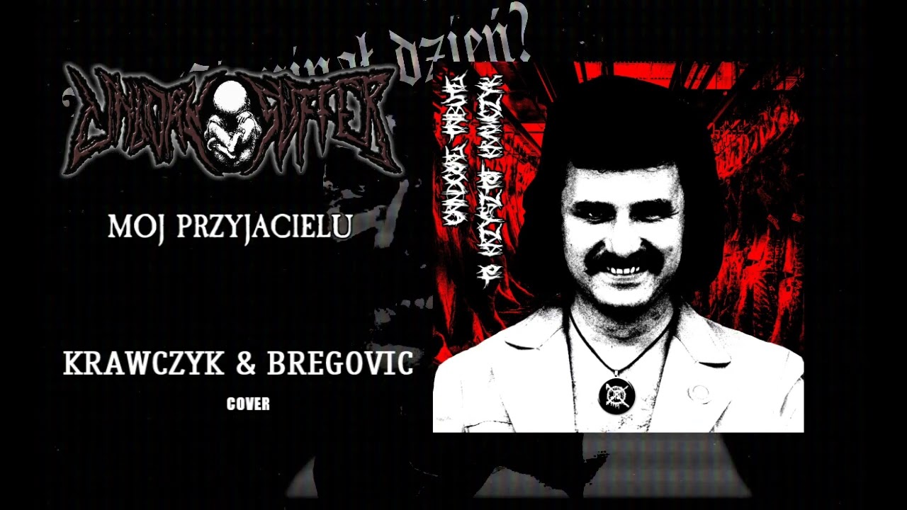 UNBORN SUFFER - Mój Przyjacielu (Krawczyk & Bregovic cover)