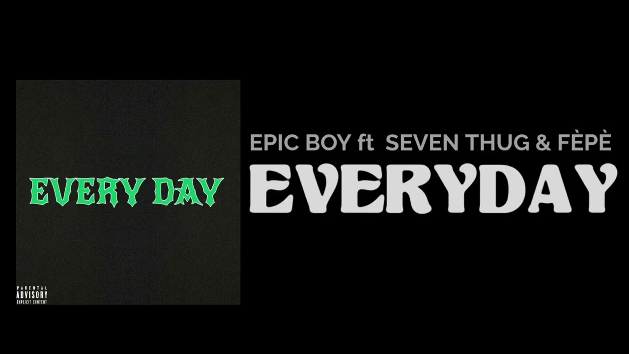 EPICBOY - EVERYDAY ft SEVEN THUG & FÈPÈ