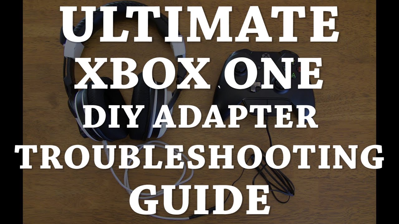 Ultimate Xbox One Headset DIY Adapter Troubleshooting and FAQ