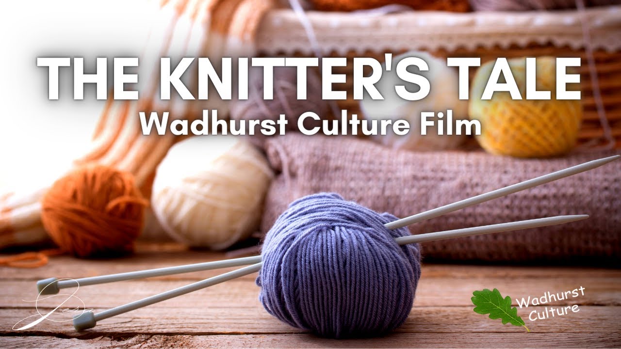 The Knitter's Tale | Wadhurst Culture | Creativity Showcase