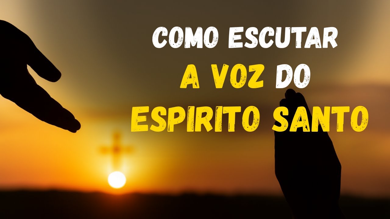 COMO escutar a VOZ do ESPÍRITO SANTO nos momentos de INCERTEZA e DOR