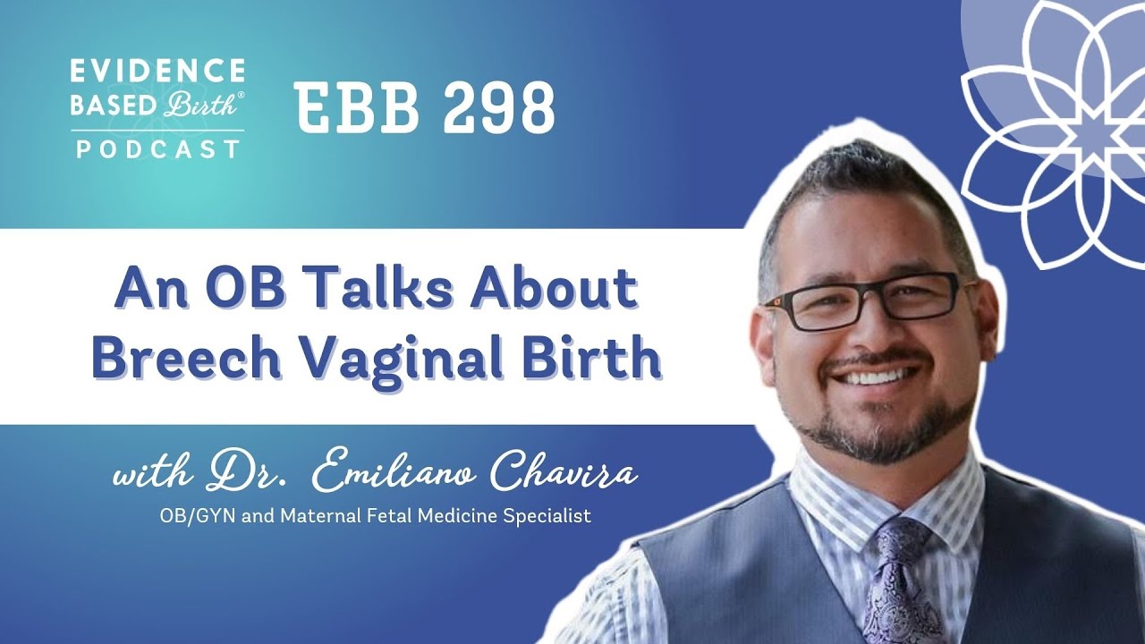 Overcoming Barriers to Breech Vaginal Birth with Dr. Emiliano Chavira