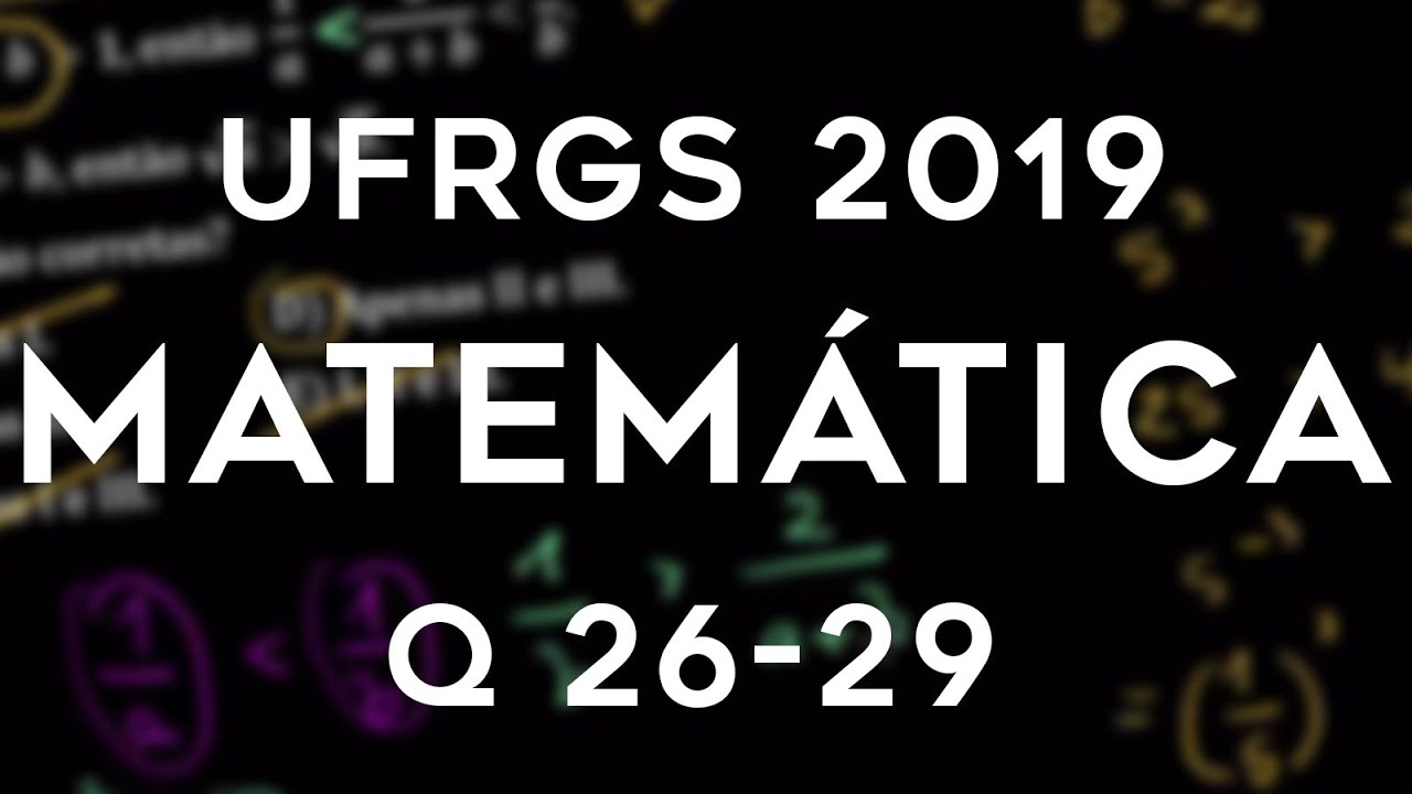 Correção UFRGS 2019 Matemática questões 26, 27, 28, 29