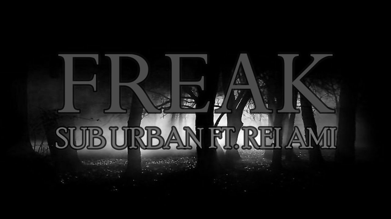 Sub Urban - Freak (Lyrics) Feat. REI AMI