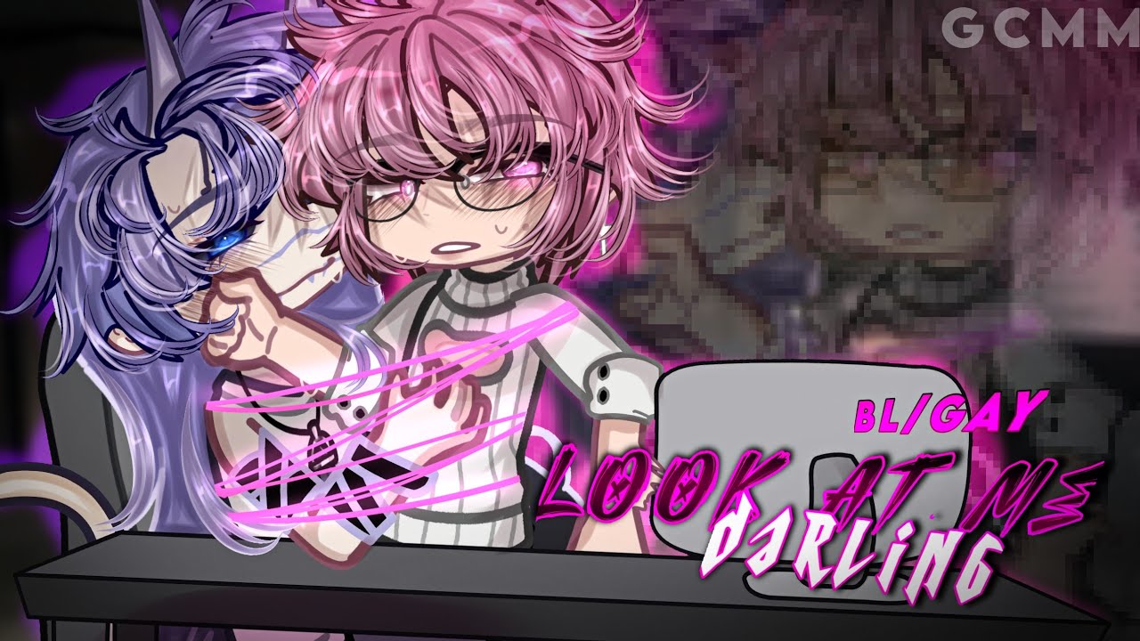 𝐋𝐨𝐨𝐤 𝐀𝐭 𝐌𝐞 𝐃𝐚𝐫𝐥𝐢𝐧𝐠 || BL/GAY || GCMM || Original || Gacha Club/Gacha Life