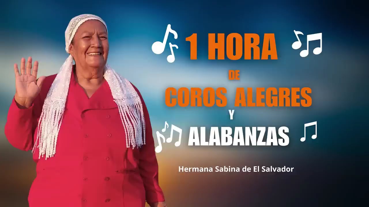 1 Hora de coros alegres y alabanzas - Hermana Sabina de El Salvador Mix Cadena de coros alegres