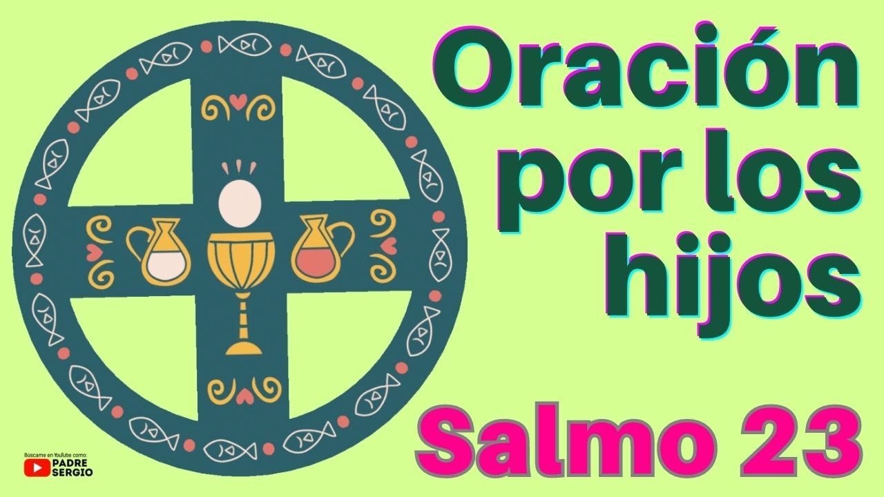 SALMO 23 🛐 Oración por los HIJOS