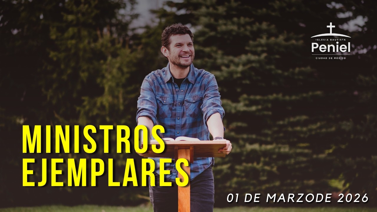 Ministros ejemplares | Servicio Dominical | 01/03/26