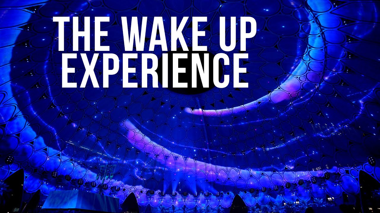 THE WAKE UP EXPERIENCE - COP28 - AL WASL PLAZA | EXPO CITY DUBAI