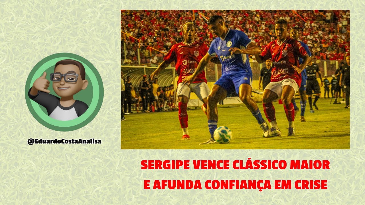 SERGIPE 1x0 CONFIANÇA | GIPÃO VENCE CLÁSSICO MAIOR E AFUNDA DRAGÃO EM CRISE | ANÁLISE