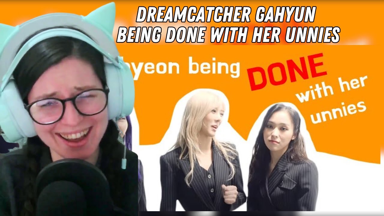 Reacting to 'Gahyun being done with her unnies' @insomnicsy