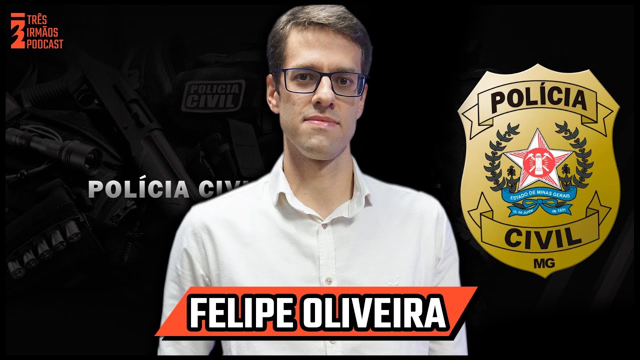 Dr Felipe Oliveira - Delegado Policia CIvil de Minas Gerais - Podcast 3 irmãos #410