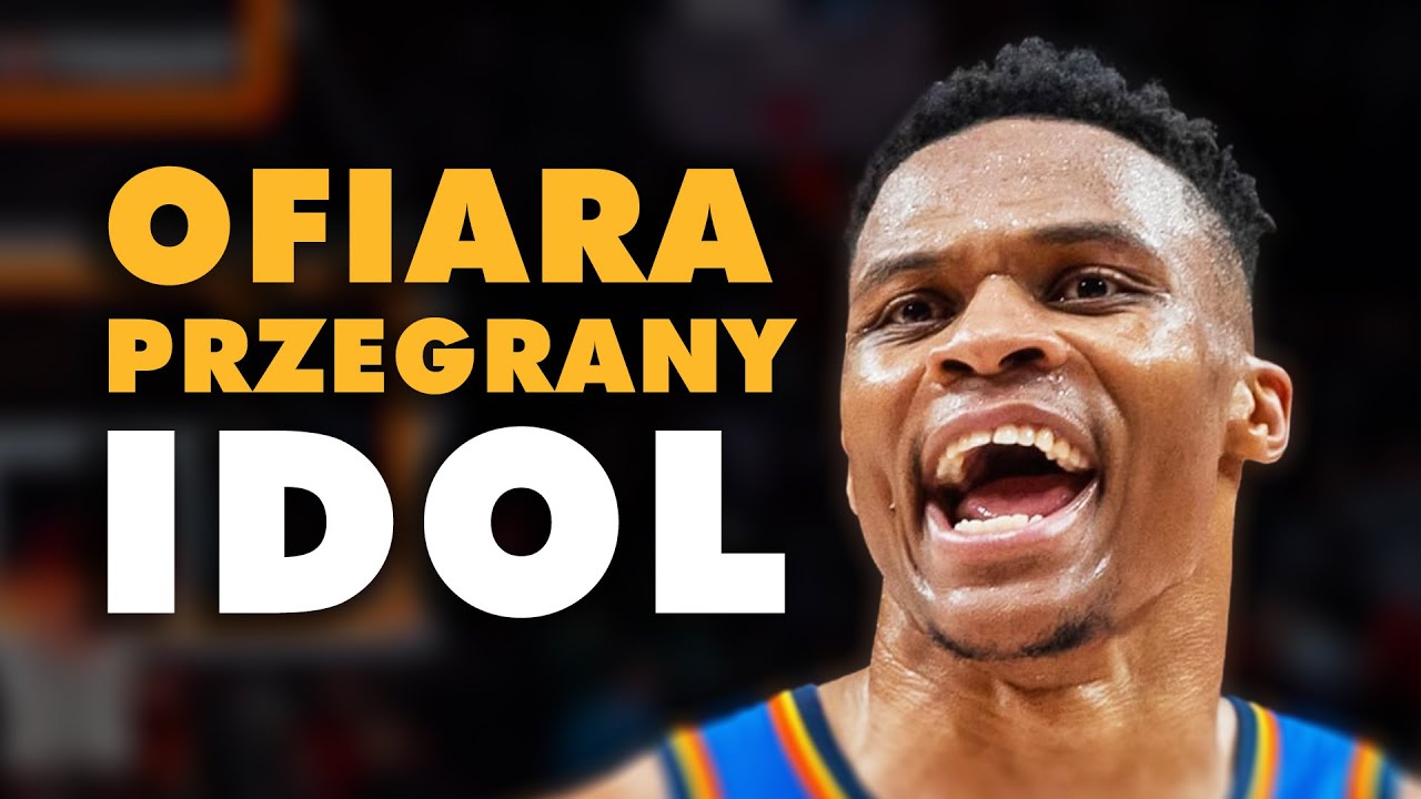RUSSELL WESTBROOK. Ofiara, przegrany, IDOL