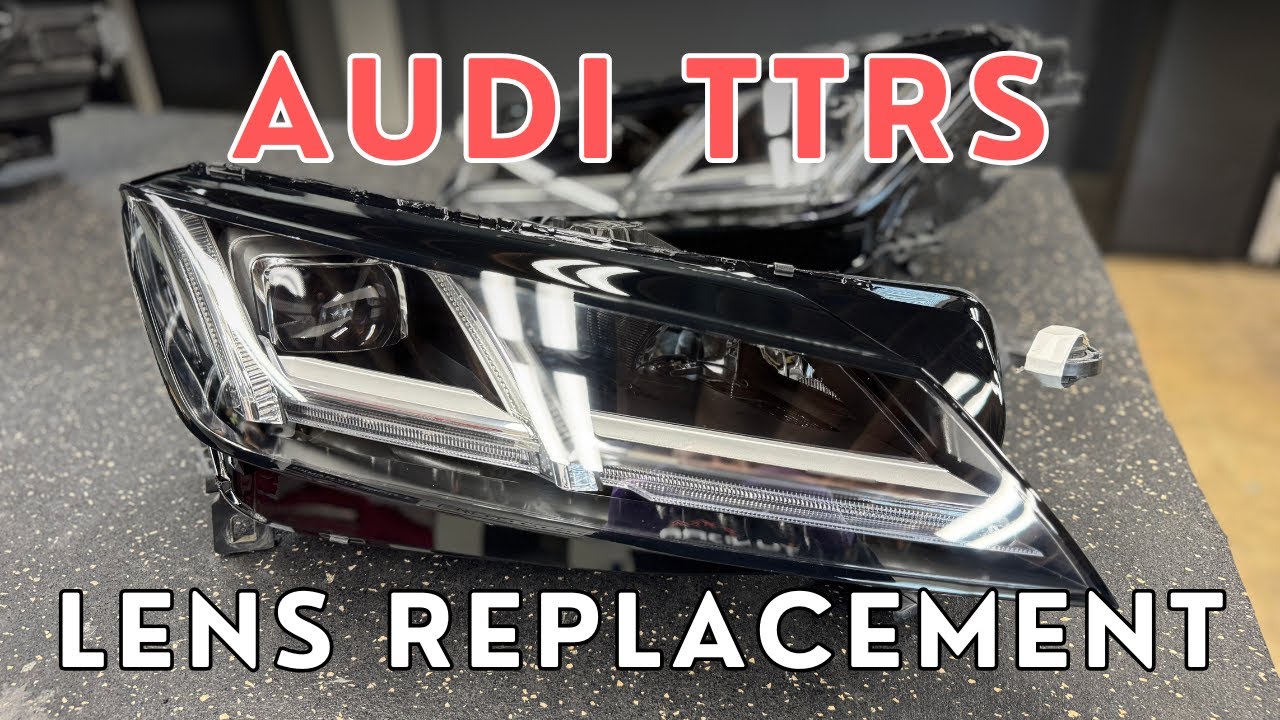 Audi TT TTS TTRS 16-22 Lens Replacement Service Overview