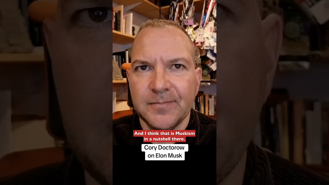 Elon Musk&rsquo;s Worldview Exposed in 60 Seconds by Cory Doctorow